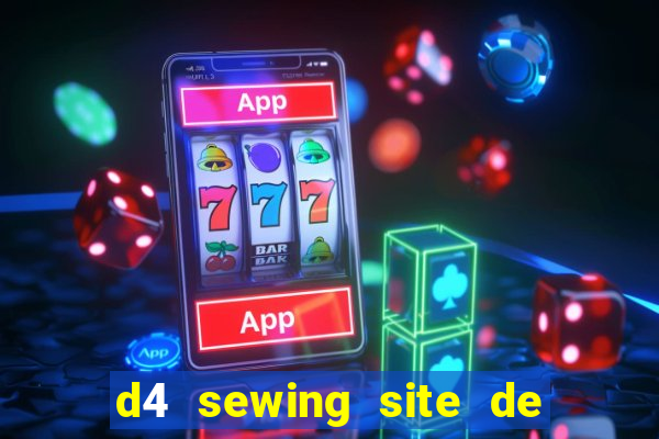 d4 sewing site de relacionamento login